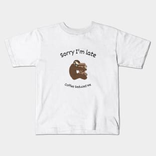 Sorry I'm late - Coffee seduced me Kids T-Shirt